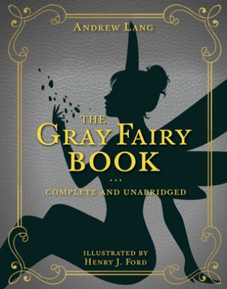 Könyv The Gray Fairy Book: Complete and Unabridgedvolume 6 Andrew Lang