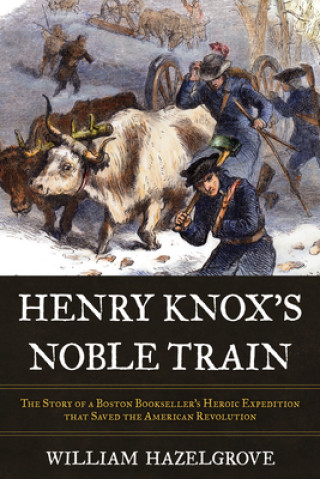 Książka Henry Knox's Noble Train William Hazelgrove