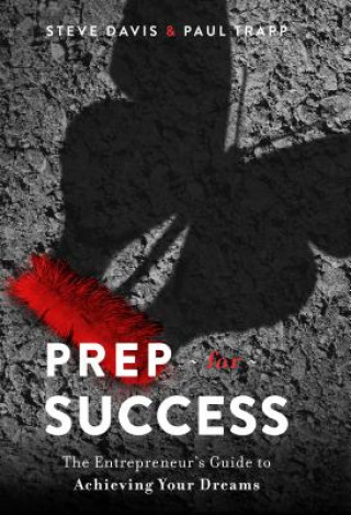 Książka Prep for Success: The Entrepreneur's Guide to Achieving Your Dreams Steve Davis