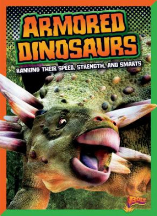 Knjiga Armored Dinosaurs: Ranking Their Speed, Strength, and Smarts Mark Weakland
