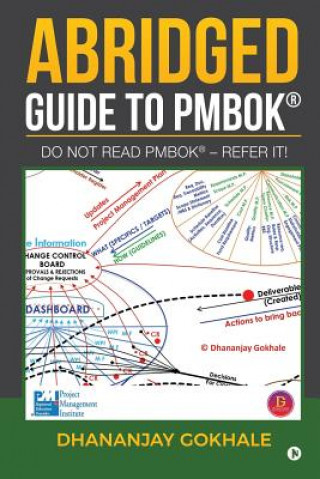 Könyv Abridged Guide to PMBOK: Do not read PMBOK(R) - Refer it! Dhananjay Gokhale