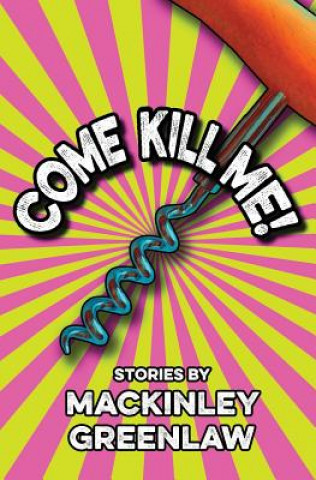 Book Come Kill Me! Mackinley Greenlaw