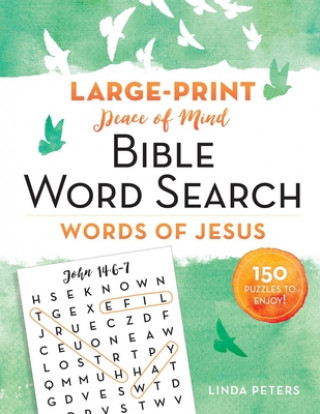 Kniha Peace of Mind Bible Word Search: Words of Jesus: 150 Puzzles to Enjoy! Linda Peters