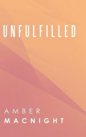 Knjiga Unfulfilled Amber Macnight