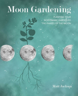Kniha Moon Gardening Matt Jackson