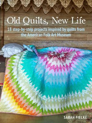 Book Old Quilts, New Life Sarah Fielke