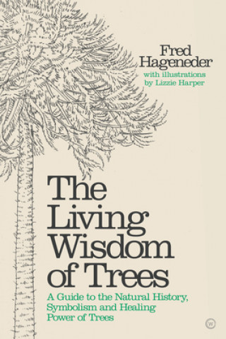 Kniha Living Wisdom of Trees Fred Hageneder