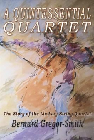 Libro Quintessential Quartet Bernard Gregor-Smith