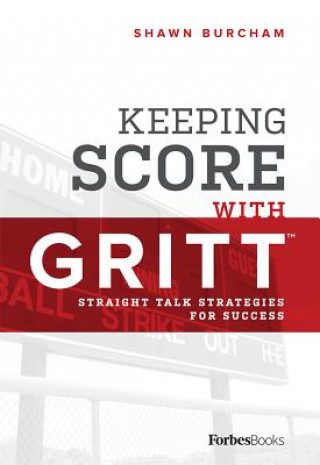 Kniha Keeping Score with Gritt: Straight Talk Strategies for Success Shawn Burcham