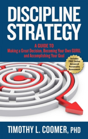 Carte Discipline Strategy: A Guide to Making a Great Decision, Becoming Your Own Guru, and Accomplishing Your Goal Timothy Coomer