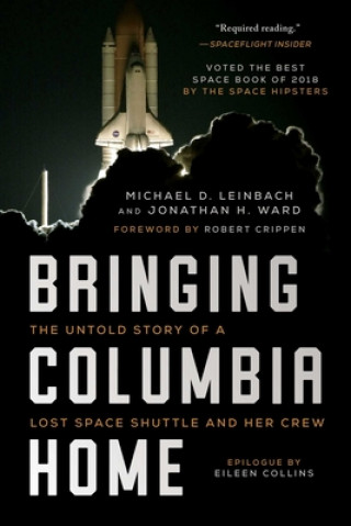Könyv Bringing Columbia Home: The Untold Story of a Lost Space Shuttle and Her Crew Michael D. Leinbach