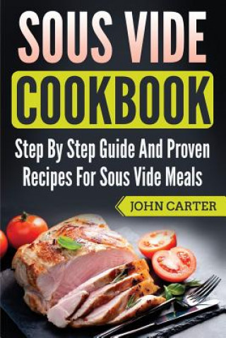 Knjiga Sous Vide Cookbook John Carter