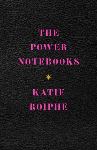 Kniha The Power Notebooks Katie Roiphe