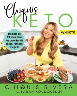 Carte Chiquis Keto (Spanish Edition): La Dieta de 21 Días Para Los Amantes de Tacos, Tortillas Y Tequila Chiquis Rivera