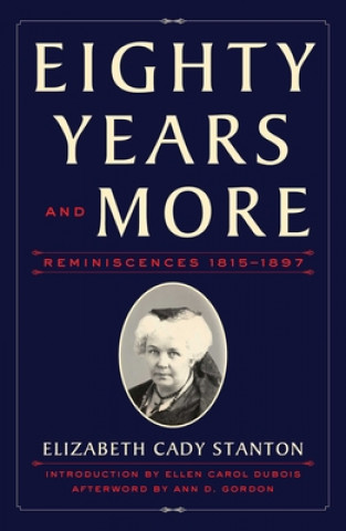 Kniha Eighty Years and More: Reminiscences 1815-1897 Elizabeth Cady Stanton