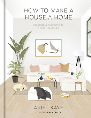 Könyv How to Make a House a Home Ariel Kaye