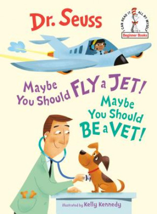 Książka Maybe You Should Fly a Jet! Maybe You Should Be a Vet! Dr. Seuss