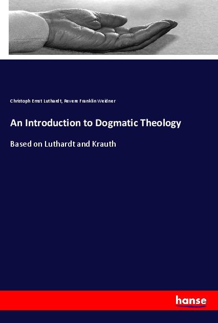 Kniha Introduction to Dogmatic Theology Christoph Ernst Luthardt