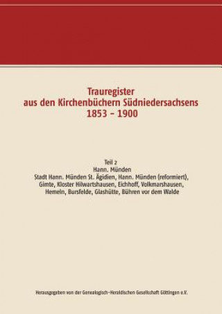 Könyv Trauregister aus den Kirchenbuchern Sudniedersachsens 1853 - 1900 Herausgegeben von der Genealogisch-Heraldischen Gesellschaft Göttingen e. V.