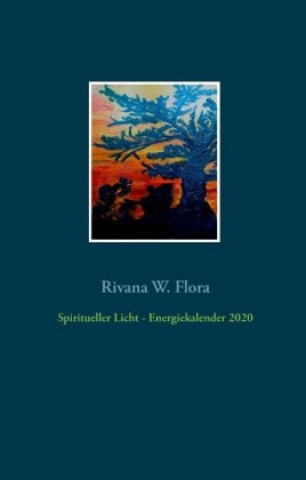 Buch Spiritueller Licht - Energiekalender 2020 Rivana W. Flora