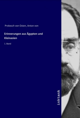 Könyv Erinnerungen aus Agypten und Kleinasien Anton von Prokesch von Osten