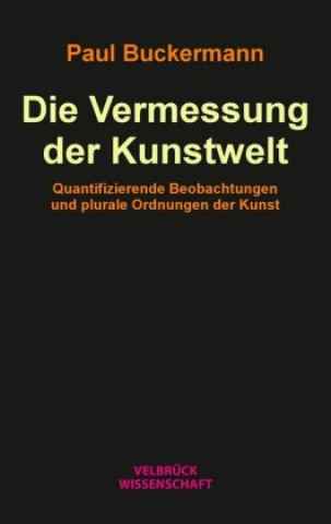 Knjiga Die Vermessung der Kunstwelt Paul Buckermann