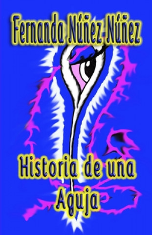 Kniha Historia de una Aguja: ==)) Literatura Infantil y Juvenil - Libro Didáctico ((== Fernanda Nunez Nunez