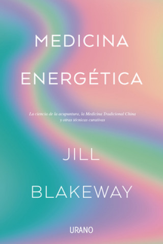 Книга Medicina Energetica (Urano) Jill Blakeway
