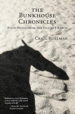 Kniha The Bunkhouse Chronicles: Field Notes from the Figure 8 Ranch Craig Rullman