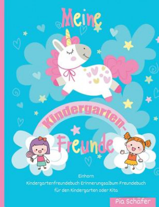 Kniha Meine Kindergarten-Freunde Einhorn Kindergartenfreundebuch Erinnerungsalbum Freundebuch fur den Kindergarten oder Kita Pia Schäfer