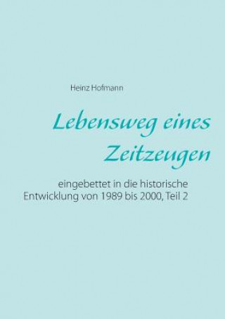 Kniha Lebensweg eines Zeitzeugen Heinz Hofmann