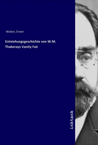 Kniha Entstehungsgeschichte von W.M. Thakerays Vanity Fair Siegmund Hirsch