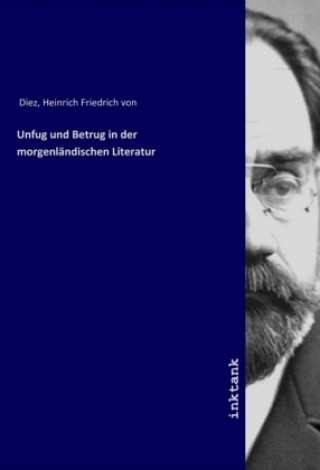 Kniha Unfug und Betrug in der morgenlandischen Literatur Heinrich Friedrich von Diez