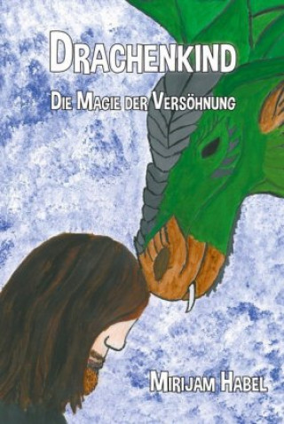 Книга Drachenkind - Die Magie der Versoehnung Mirijam Habel