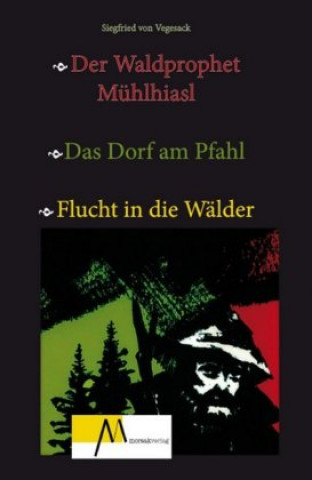 Könyv Der Waldprophet Mühlhiasl Siegfried von Vegesack
