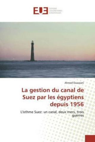 Buch La gestion du canal de Suez par les égyptiens depuis 1956 Ahmed Ouazzani