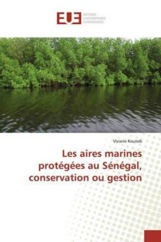 Kniha Les aires marines protégées au Sénégal, conservation ou gestion Viviane Koutob