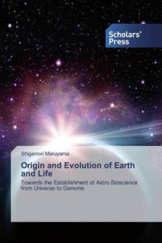 Kniha Origin and Evolution of Earth and Life Shigenori Maruyama