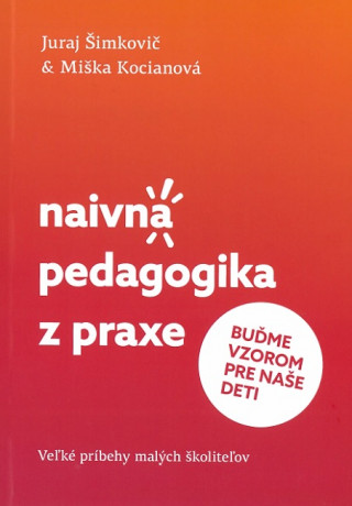 Kniha Naivná pedagogika z praxe II. - Buďme vzorom pre naše deti Juraj Šimkovič