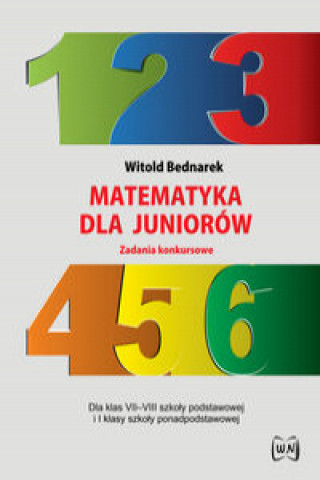 Kniha Matematyka dla juniorów Zadania konkursowe Bednarek Witold