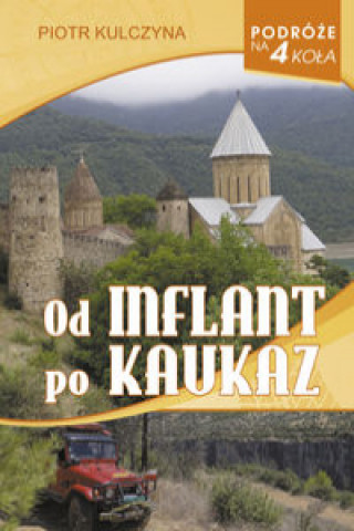 Kniha Od Inflant po Kaukaz Kulczyna Piotr