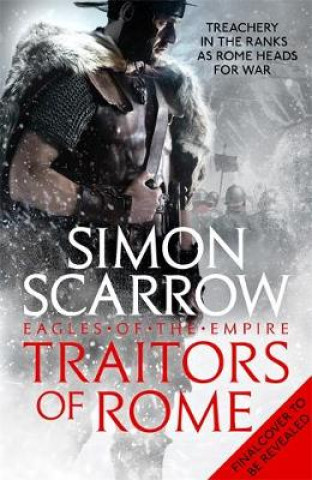 Könyv Traitors of Rome (Eagles of the Empire 18) Simon Scarrow