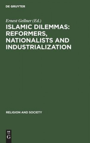 Kniha Islamic Dilemmas: Reformers, Nationalists and Industrialization Ernest Gellner