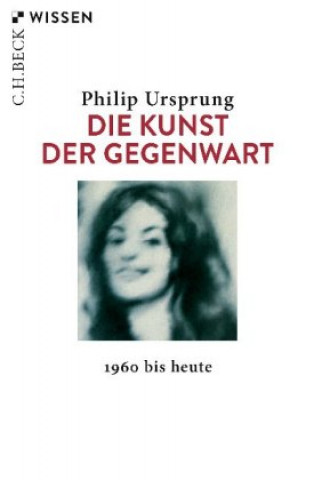 Kniha Die Kunst der Gegenwart Philip Ursprung