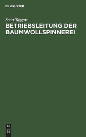 Kniha Betriebsleitung Der Baumwollspinnerei Scott Taggart