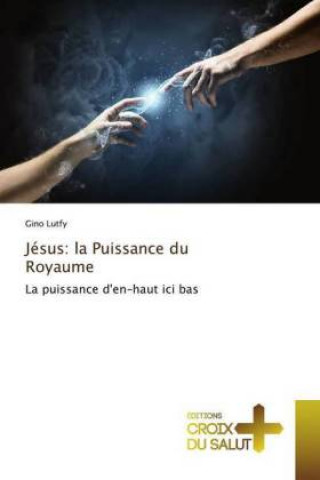 Buch Jésus: la Puissance du Royaume Gino Lutfy