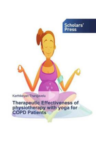 Kniha Therapeutic Effectiveness of physiotherapy with yoga for COPD Patients Karthikeyan Thangavelu