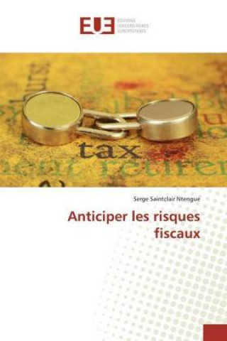 Книга Anticiper les risques fiscaux Serge Saintclair Ntengue