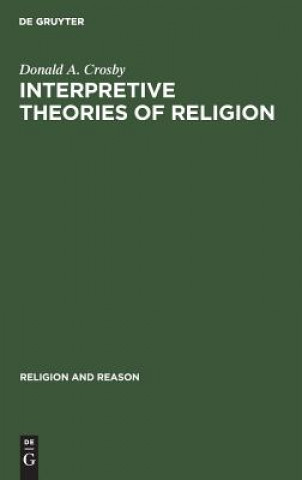 Knjiga Interpretive Theories of Religion Donald A. Crosby