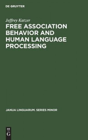 Knjiga Free Association Behavior and Human Language Processing Jeffrey Katzer